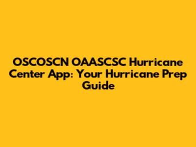OSCOSCN OAASCSC Hurricane Center App: Your Hurricane Prep Guide