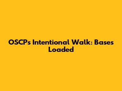 OSCP's Intentional Walk: Bases Loaded