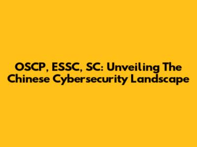 OSCP, ESSC, SC: Unveiling The Chinese Cybersecurity Landscape
