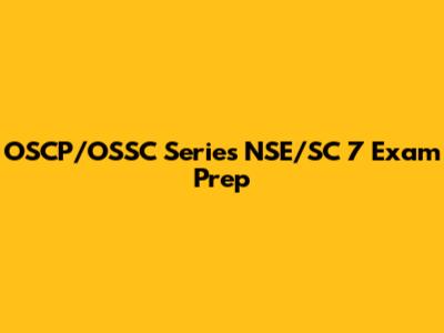 OSCP/OSSC Series NSE/SC 7 Exam Prep