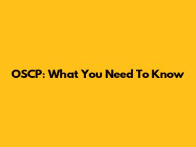 OSCP: What You Need To Know