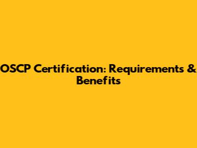 OSCP Certification: Requirements & Benefits