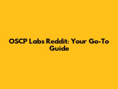 OSCP Labs Reddit: Your Go-To Guide