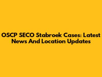 OSCP SECO Stabroek Cases: Latest News And Location Updates