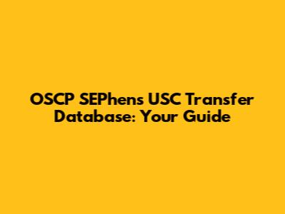 OSCP SEPhens USC Transfer Database: Your Guide