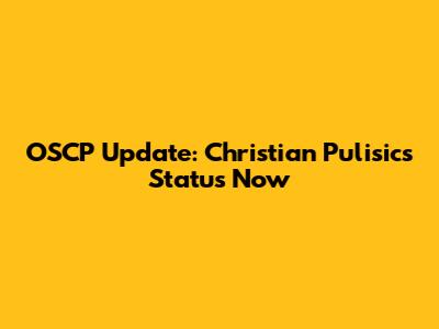 OSCP Update: Christian Pulisic's Status Now