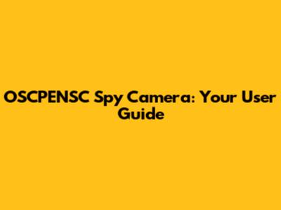OSCPENSC Spy Camera: Your User Guide