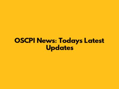 OSCPI News: Today's Latest Updates
