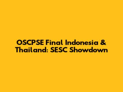 OSCPSE Final Indonesia & Thailand: SESC Showdown