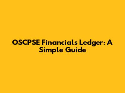 OSCPSE Financials Ledger: A Simple Guide