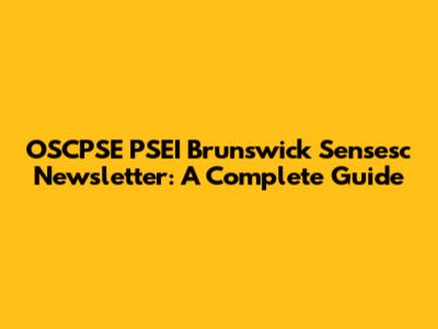OSCPSE PSEI Brunswick Sensesc Newsletter: A Complete Guide