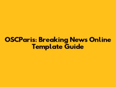 OSCParis: Breaking News Online Template Guide