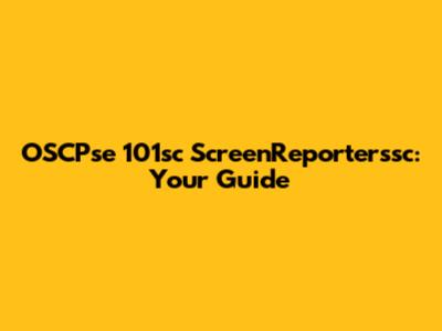 OSCPse 101sc ScreenReporterssc: Your Guide