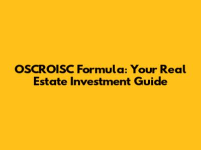 OSCROISC Formula: Your Real Estate Investment Guide