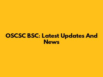 OSCSC BSC: Latest Updates And News