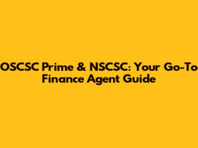 OSCSC Prime & NSCSC: Your Go-To Finance Agent Guide