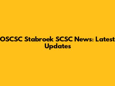 OSCSC Stabroek SCSC News: Latest Updates