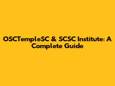 OSCTempleSC & SCSC Institute: A Complete Guide