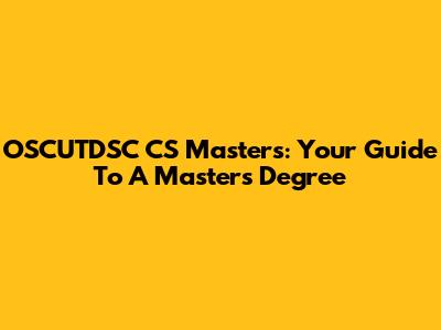 OSCUTDSC CS Masters: Your Guide To A Master's Degree
