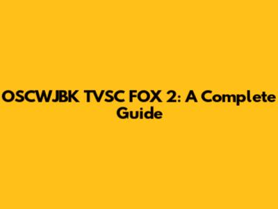 OSCWJBK TVSC FOX 2: A Complete Guide