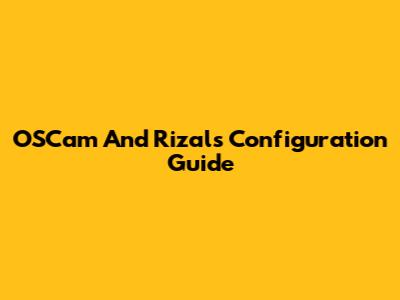 OSCam And Rizal's Configuration Guide