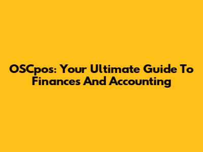 OSCpos: Your Ultimate Guide To Finances And Accounting