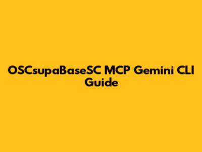 OSCsupaBaseSC MCP Gemini CLI Guide