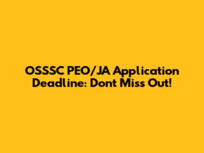 OSSSC PEO/JA Application Deadline: Don't Miss Out!