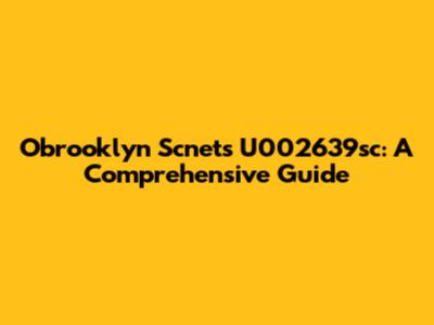 Obrooklyn Scnets U002639sc: A Comprehensive Guide
