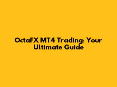 OctaFX MT4 Trading: Your Ultimate Guide