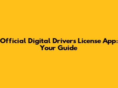 Official Digital Driver's License App: Your Guide