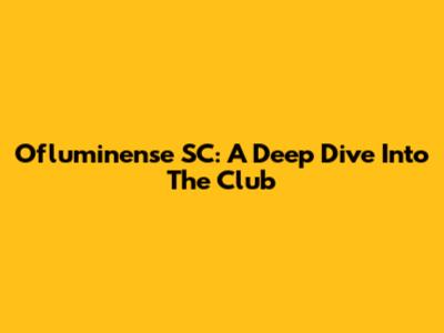 Ofluminense SC: A Deep Dive Into The Club