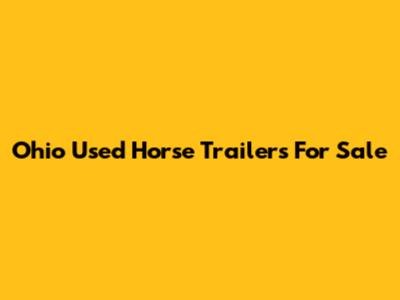 Ohio Used Horse Trailers For Sale