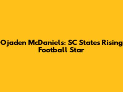 Ojaden McDaniels: SC State's Rising Football Star