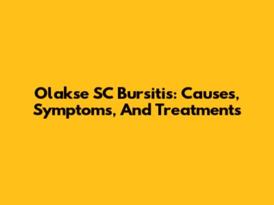Olakse SC Bursitis: Causes, Symptoms, And Treatments