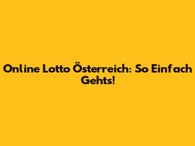 Online Lotto Österreich: So Einfach Geht's!