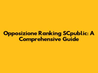 Opposizione Ranking SCpublic: A Comprehensive Guide