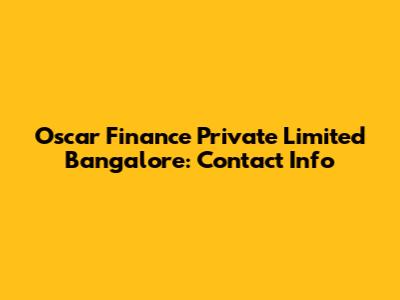 Oscar Finance Private Limited Bangalore: Contact Info