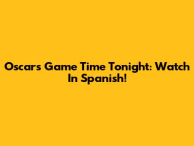 Oscars Game Time Tonight: Watch In Spanish!