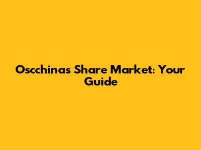 Oscchinas Share Market: Your Guide