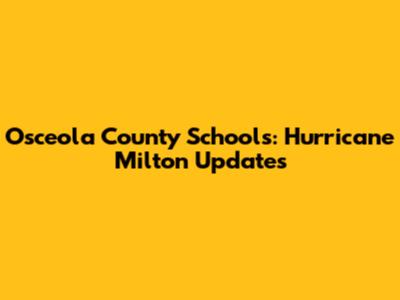 Osceola County Schools: Hurricane Milton Updates