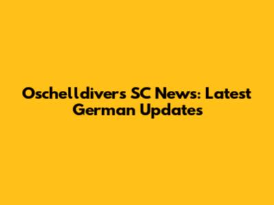 Oschelldivers SC News: Latest German Updates