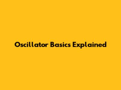 Oscillator Basics Explained