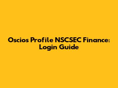 Oscio's Profile NSCSEC Finance: Login Guide