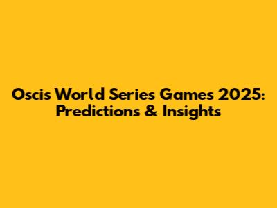 Oscis World Series Games 2025: Predictions & Insights
