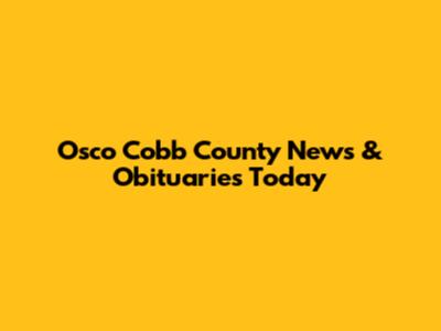 Osco Cobb County News & Obituaries Today