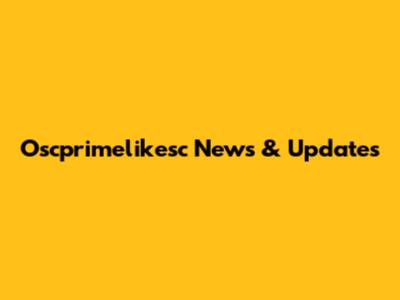 Oscprimelikesc News & Updates