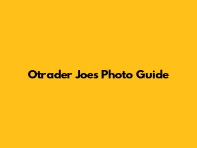 Otrader Joe's Photo Guide