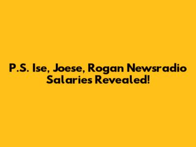 P.S. Ise, Joese, Rogan Newsradio Salaries Revealed!