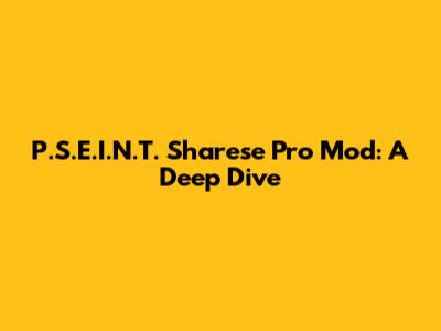 P.S.E.I.N.T. Sharese Pro Mod: A Deep Dive